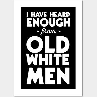 I've heard enough from old white men Posters and Art